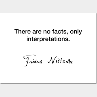 There are no facts, only interpreations - Friedrich Nietzsche Posters and Art